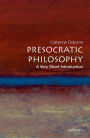 Presocratic Philosophy: A Very Short Introduction