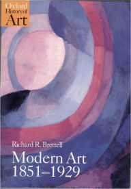 Title: Modern Art 1851-1929: Capitalism and Representation, Author: Richard R. Brettell