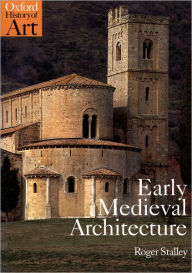 Title: Early Medieval Architecture, Author: Roger Stalley
