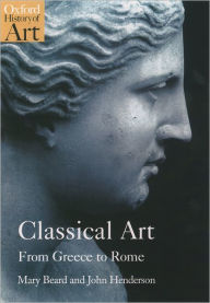 Title: Classical Art: From Greece to Rome, Author: John Henderson