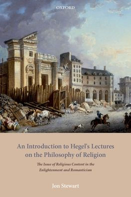 An Introduction to Hegel's Lectures on the Philosophy of Religion: Issue Religious Content Enlightenment and Romanticism