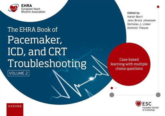 The EHRA Book of Pacemaker, ICD and CRT Troubleshooting Vol. 2: Case-based learning with multiple choice questions