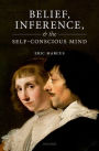 Belief, Inference, and the Self-Conscious Mind