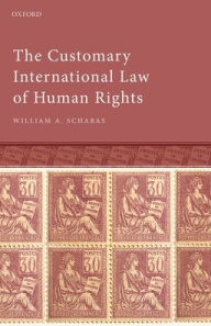 Title: The Customary International Law of Human Rights, Author: William A. Schabas