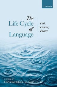Title: The Life Cycle of Language: Past, Present, and Future, Author: Darya Kavitskaya