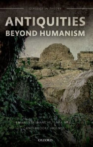 Title: Antiquities Beyond Humanism, Author: Emanuela Bianchi