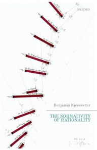 Title: The Normativity of Rationality, Author: Benjamin Kiesewetter