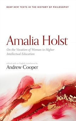 Amalia Holst: On the Vocation of Woman to Higher Intellectual Education