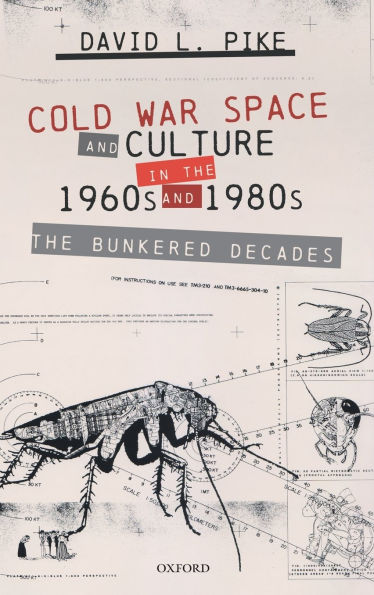 Cold War Space and Culture The 1960s 1980s: Bunkered Decades