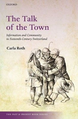 The Talk of the Town: Information and Community in Sixteenth-Century Switzerland