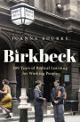 Birkbeck: 200 Years of Radical Learning for Working People