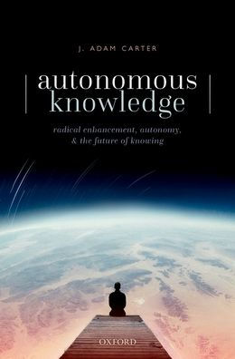 Autonomous Knowledge: Radical Enhancement, Autonomy, and the Future of Knowing