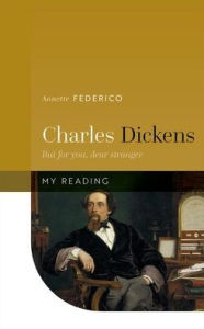 Downloading pdf books for free Charles Dickens: But for you, dear stranger 9780192847348 by Annette Federico, Annette Federico  (English literature)