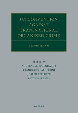 UN Convention against Transnational Organized Crime: A Commentary