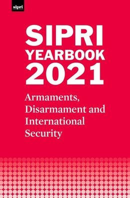 SIPRI Yearbook 2021: Armaments, Disarmament and International Security