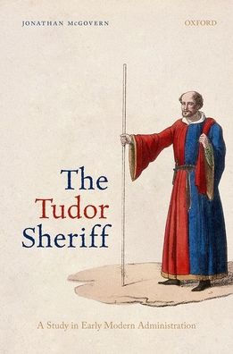 The Tudor Sheriff: A Study Early Modern Administration