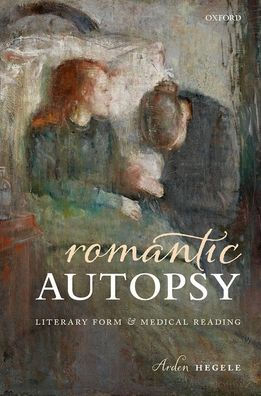 Romantic Autopsy: Literary Form and Medical Reading