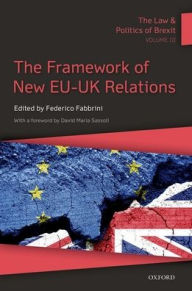 Title: The Law and Politics of Brexit: Volume III: The Framework of New EU-UK Relations, Author: Federico Fabbrini