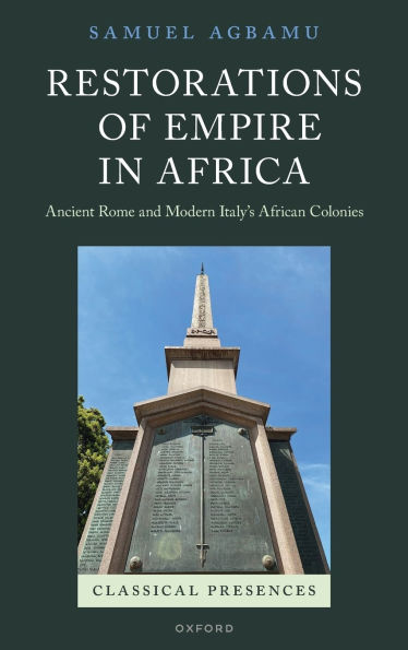 Restorations of Empire Africa: Ancient Rome and Modern Italy's African Colonies