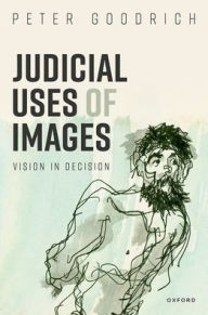 Download free ebooks for ipad ibooks Judicial Uses of Images: Vision in Decision 9780192848772 PDB RTF ePub by Peter Goodrich