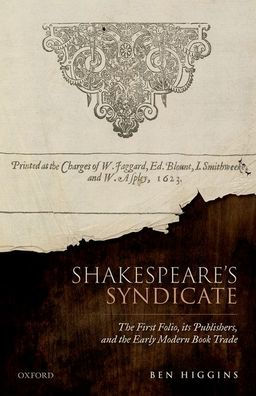Shakespeare's Syndicate: the First Folio, its Publishers, and Early Modern Book Trade