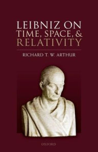 Title: Leibniz on Time, Space, and Relativity, Author: Richard T. W. Arthur