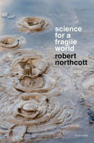 Title: Science for a Fragile World, Author: Robert Northcott
