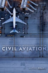 Title: The Resolution of Inter-State Disputes in Civil Aviation, Author: Luping Zhang