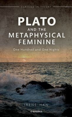 Plato and the Metaphysical Feminine: One Hundred Nights
