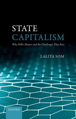 State Capitalism: Why SOEs Matter and the Challenges They Face