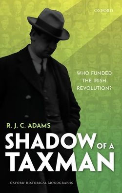 Shadow of a Taxman: Who Funded the Irish Revolution?