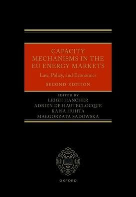 Capacity Mechanisms the EU Energy Markets: Law, Policy, and Economics