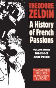 Title: France, 1848-1945: Intellect and Pride, Author: Theodore Zeldin