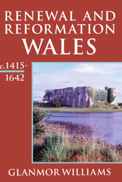 Recovery, Reorientation, and Reformation: Wales c.1415-1642