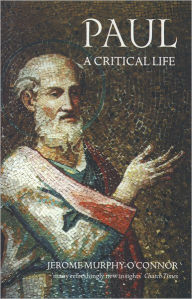 Title: Paul: A Critical Life / Edition 1, Author: Jerome Murphy-O'Connor