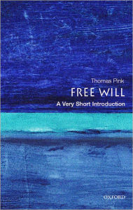 Title: Free Will: A Very Short Introduction, Author: Thomas Pink