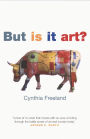 But Is It Art?: An Introduction to Art Theory