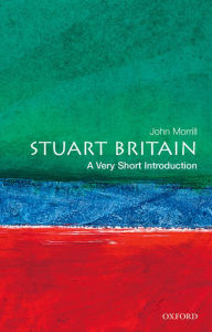 Title: Stuart Britain: A Very Short Introduction, Author: John Morrill