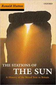 Title: The Stations of the Sun: A History of the Ritual Year in Britain. Ronald Hutton, Author: Ronald Hutton