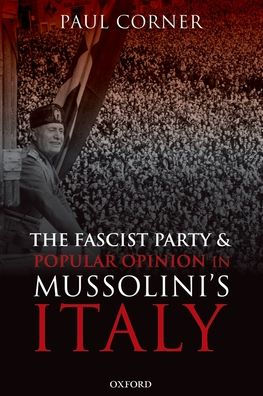 The Fascist Party and Popular Opinion in Mussolini's Italy