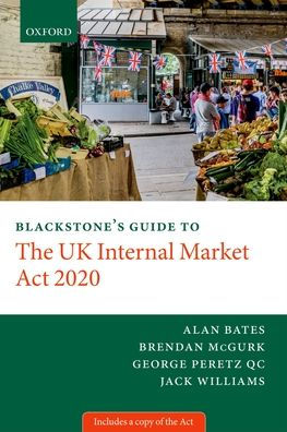 Blackstone's Guide to the UK Internal Market Act 2020