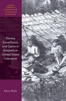 Slavery, Surveillance and Genre Antebellum United States Literature