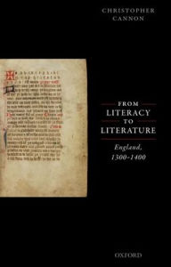 Title: From Literacy to Literature: England, 1300-1400, Author: Christopher Cannon