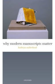 Title: Why Modern Manuscripts Matter, Author: Kathryn Sutherland