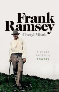 Free book downloads bittorrent Frank Ramsey: A Sheer Excess of Powers