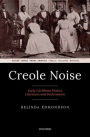 Creole Noise: Early Caribbean Dialect Literature and Performance