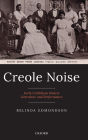 Creole Noise: Early Caribbean Dialect Literature and Performance