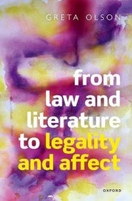 Title: From Law and Literature to Legality and Affect, Author: Greta Olson