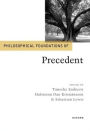 Philosophical Foundations of Precedent