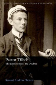 Title: Pastor Tillich: The Justification of the Doubter, Author: Samuel Andrew Shearn